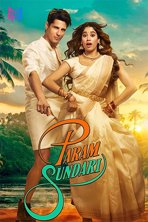 Param Sundari (2025) WEB-DL Hindi Full Movie 480p [550MB] | 720p [1.1GB] | 1080p [2.6GB] | 2160p 4K [14.7GB]