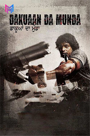 Dakuaan Da Munda (2018) WEB-DL Punjabi Full Movie 480p [450MB] | 720p [1.3GB] | 1080p [2.5GB]