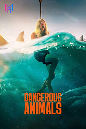 Dangerous Animals (2025) WEB-DL Multi Audio [Hindi ORG. + English + Tamil + Telugu] Full Movie 480p [550MB] | 720p [1.2GB] | 1080p [2GB]