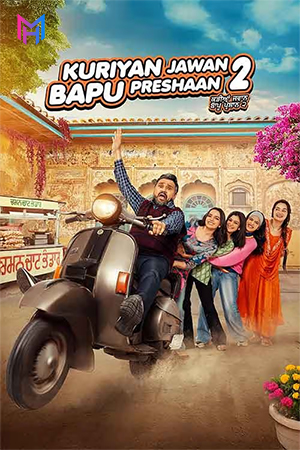 Kuriyan Jawan Bapu Preshaan 2 (2025) WEB-DL Punjabi Full Movie 480p [400MB] | 720p [1GB] | 1080p [2.3GB]