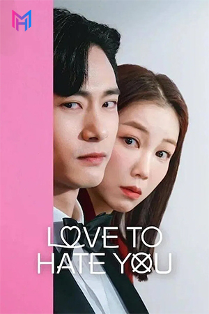 Love To Hate You (2023) Season 1 Multi Audio [Hindi ORG. + English + Korean] Netflix Original WEB Series 720p | 1080p WEB-DL