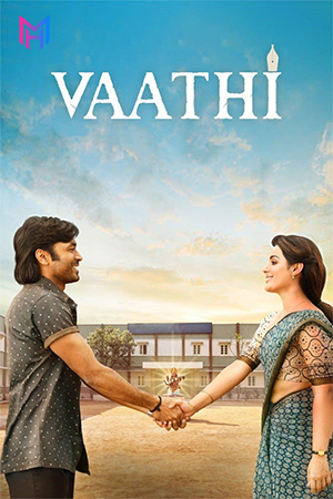 Sir – Vaathi (2023) WEB-DL Dual Audio [Hindi ORG. + Telugu] Full Movie 480p [450MB] | 720p [1.4GB] | 1080p [2.8GB] | 2160p 4K [18.8GB]