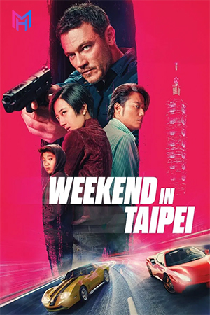 Weekend in Taipei (2024) WEB-DL Multi Audio [Hindi ORG. + English + Tamil + Telugu] Full Movie 480p [600MB] | 720p [1.2GB] | 1080p [2GB]
