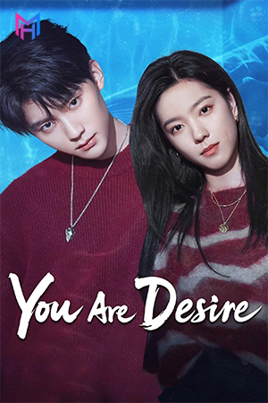 You Are Desire (2023) Season 1 Complete [Hindi ORG. Dubbed] Chinese Drama TV Series 720p | 1080p WEB-DL