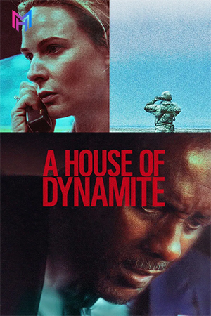 A House of Dynamite – Netflix Original (2025) WEB-DL Multi Audio [Hindi ORG. + English + Tamil + Telugu] Full Movie 480p [550MB] | 720p [1.5GB] | 1080p [2.3GB] | 2160p 4K [11GB]