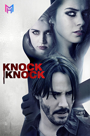 [18+] Knock Knock (2015) BluRay Dual Audio [Hindi ORG. + English] Full Movie 480p [400MB] | 720p [1GB] | 1080p [2GB]