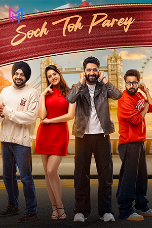 Soch Toh Parey (2025) WEB-DL Punjabi Full Movie 480p [400MB] | 720p [1.2GB] | 1080p [1.8GB] | 2160p 4K [13.5GB]