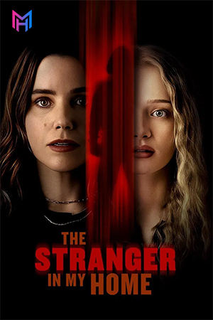 The Stranger in My Home (2025) WEB-DL Dual Audio [Hindi ORG. + English] Full Movie 480p [300MB] | 720p [800MB] | 1080p [1.8GB] | 2160p 4K [8.4GB]