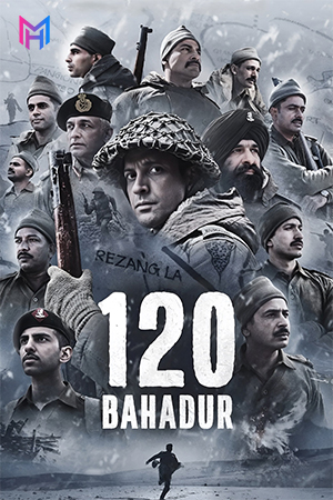 120 Bahadur (2025) WEB-DL Hindi Full Movie 480p [450MB] | 720p [1.1GB] | 1080p [2.7GB] | 2160p 4K [14.6GB]