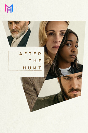 After the Hunt (2025) WEB-DL Multi Audio [Hindi ORG. + English + Tamil + Telugu + Malayalam + Kannada] Full Movie 480p [800MB] | 720p [1.6GB] | 1080p [2.2GB] | 2160p 4K [17.8GB]