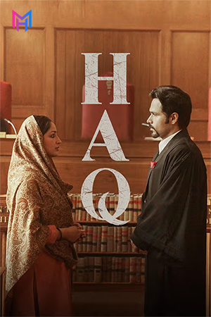 Haq (2025) WEB-DL Hindi Full Movie 480p [450MB] | 720p [1.1GB] | 1080p [2.6GB] | 2160p 4K [11.5GB]