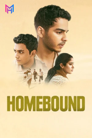 Homebound (2025) WEB-DL Hindi Full Movie 480p [400MB] | 720p [1GB] | 1080p [2.4GB] | 2160p 4K [10.7GB]