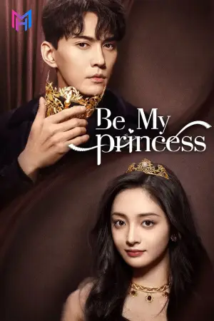 Be My Princess (2022) Season 1 Multi Audio [Hindi ORG. + Tamil + Telugu] Chinese Drama WEB Series 720p | 1080p WEB-DL