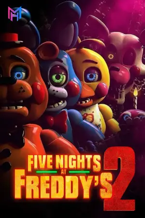 Five Nights at Freddy’s 2 (2025) WEB-DL Dual Audio [Hindi ORG. + English] Full Movie 480p [400MB] | 720p [1.1GB] | 1080p [2GB] | 2160p 4K [9.8GB]