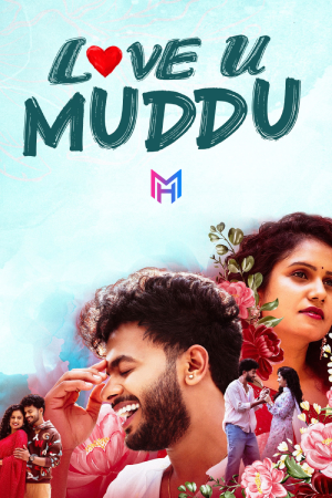 Love U Muddu (2025) WEB-DL Multi Audio [Hindi ORG. + Tamil + Telugu + Malayalam + Kannada + Marathi] Full Movie 480p [700MB] | 720p [1.9GB] | 1080p [2.3GB]