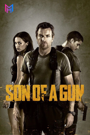 Son of a Gun (2014) BluRay Dual Audio [Hindi ORG. + English] Full Movie 480p [400MB] | 720p [1.2GB] | 1080p [2.1GB]