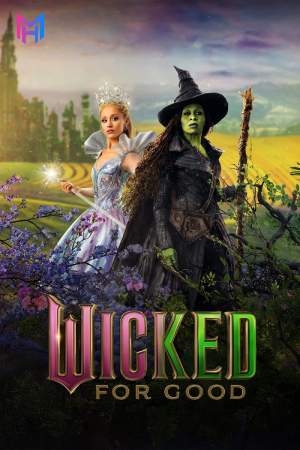 Wicked: For Good (2025) WEB-DL Dual Audio [Hindi ORG. + English] Full Movie 480p [550MB] | 720p [1.5GB] | 1080p [2.6GB] | 2160p 4K [12.9GB]