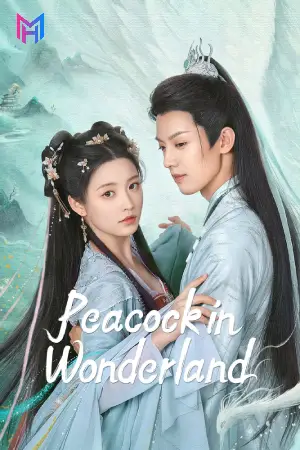 Peacock in Wonderland (Season 1) Hindi ORG Dubbed C-Drama Series 480p 720p & 1080p WEB-DL