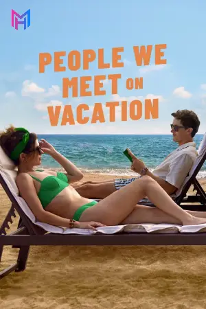 People We Meet on Vacation (2026) Multi Audio [Hindi ORG. + English + Tamil + Telugu] Full Movie WEB-DL 480p [550MB] | 720p [1.2GB] | 1080p [3.1GB]