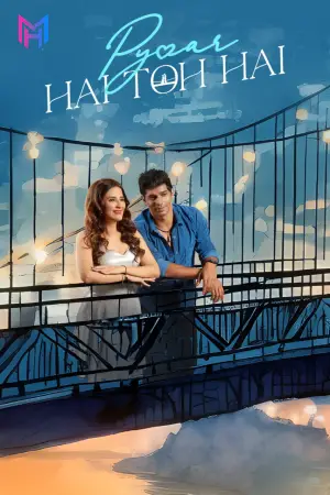 Pyaar Hai Toh Hai (2023) WEB-DL Hindi Full Movie 480p [400MB] | 720p [1GB] | 1080p [2.2GB]