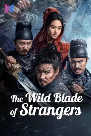 The Wild Blade of Strangers (2024) WEB-DL Multi Audio [Hindi ORG. + Chinese + Tamil + Telugu] Full Movie 480p [500MB] | 720p [1.2GB] | 1080p [2.2GB]
